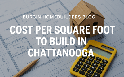 Cost Per Square Foot to Build in Chattanooga